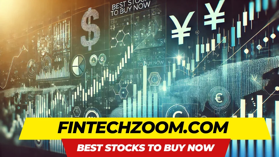 FintechZoom.com Best Stocks to Buy Now