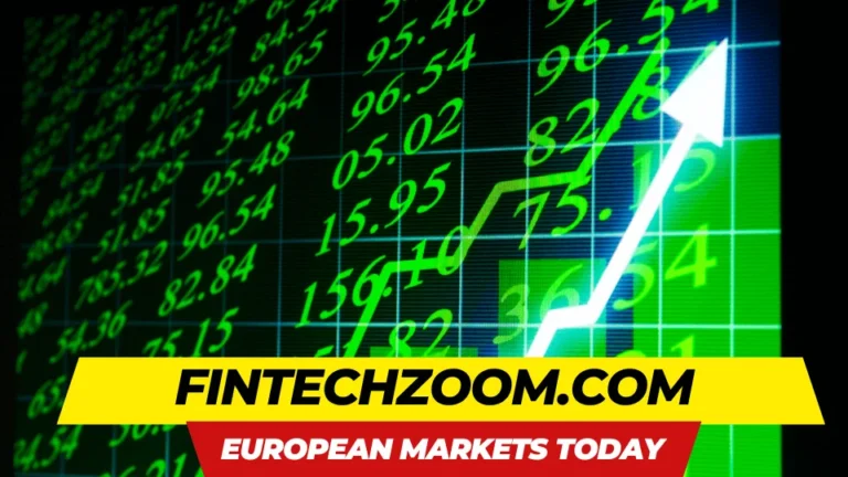 FintechZoom.com European Markets Today