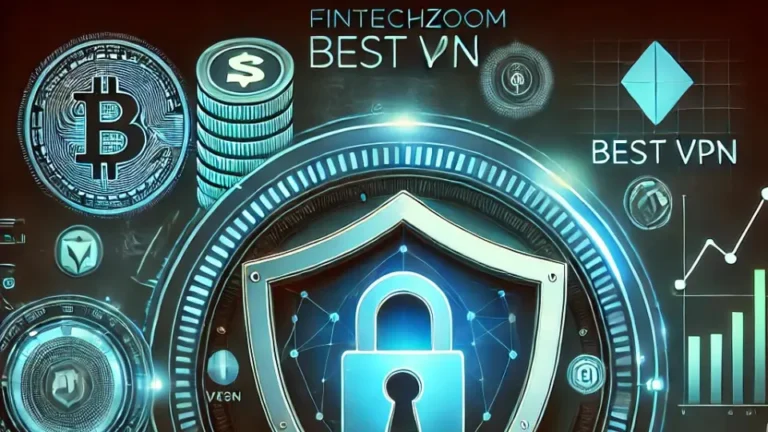 FintechZoom Best VPN